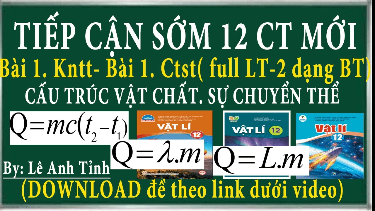 [vật lí 12- chương trình mới] Bài 1(Ctst)- Bài 1(kntt): Cấu trúc của vật chất.Sự chuyển thể