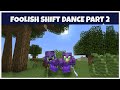 Foolish Shift Dance Part 2 feat Awesamdude (DSMP)