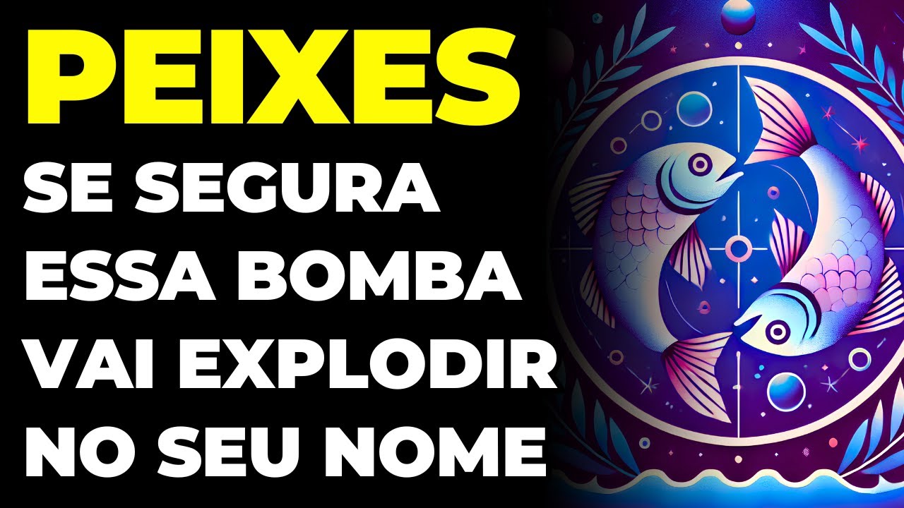 PEIXES: 😱 SE SEGURA! ESSA BOMBA VAI EXPLODIR NO SEU NOME | A CASA VAI CAIR E ACONTECE AGORA