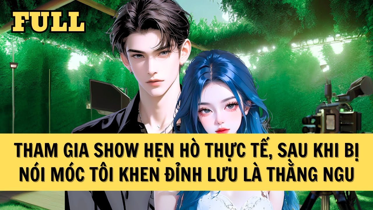 [FULL REVIEW] TÔI CHỬI ĐỈNH LƯU TRÊN SHOW HẸN HÒ LÀ THẰNG NGU