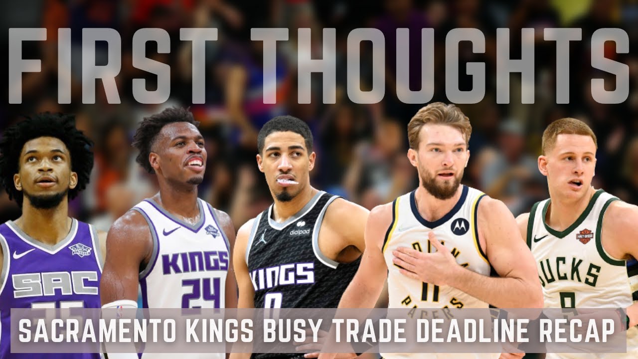 Sacramento Kings busy trade deadline recap