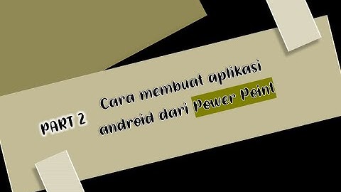 Part 2_Media Pembelajaran Interaktif | Cara membuat aplikasi android dari Power Point + Publish