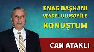 Enag Başkanı Veysel Ulusoy Ile Konuştum Can Atakli Sesli̇ Köşe Yazisi Sesli̇ Köşe Sesli̇ Gezete