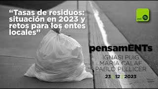 PensamENTs | Tasas de residuos: situación en 2023 y retos para los entes locales