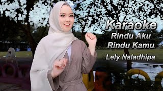 Rindu Aku Rindu Kamu Karaoke duet Lely Naladhipa @lelynaladhipa