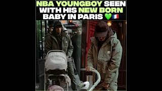 NBA YoungBoy seen with his New Born Baby in Paris 💚🇫🇷