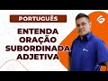 Orações subordinadas adjetivas - Português para Concursos