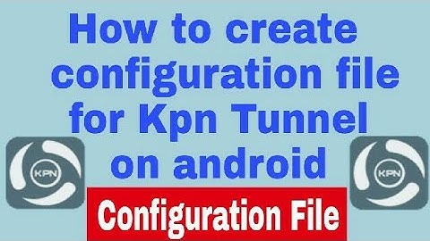 Gp free net 04/08/2017//How to create Kpn tunnel configuration file on Android for 7 days (bangla)