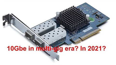 Intel X520-DA2, still a good deal in 2021 for 10Gbe/Multi-gig?