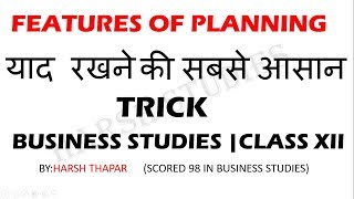 TRICK:FEATURES OF PLANNING | BUSINESS STUDIES CLASS XII.