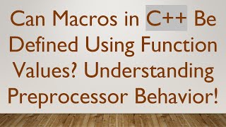 Can Macros in C++ Be Defined Using Function Values Understanding Preprocessor Behavior!