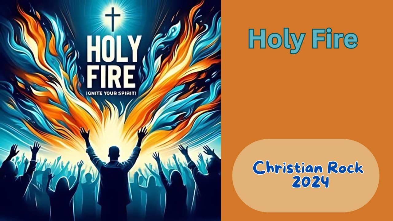 Christian Rock 2024 | 🔥 Holy Fire: Ignite Your Spirit with Uplifting ...