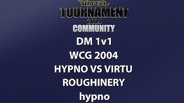 UT2004 DM 1v1 - World Cyber Games 2004  - Hypno vs ViRtU - Roughinery - Hypno