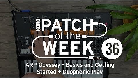 Patch of the week 36: ARP Odyssey – Basics and Getting Started + Duophonic Play