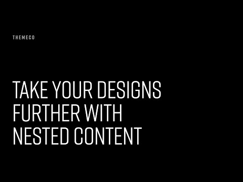 Take Your Designs Further with Nested Content