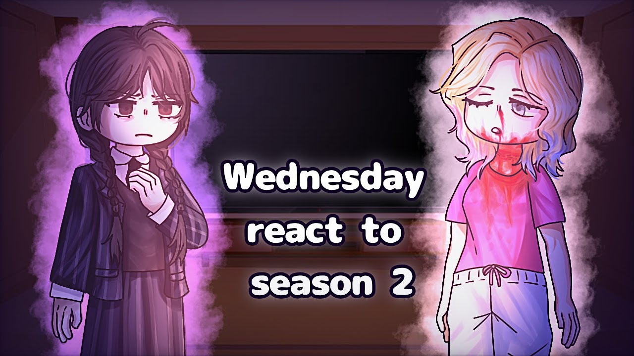 Wednesday react to Season 2 // Gacha React