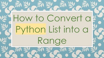 How to Convert a Python List into a Range