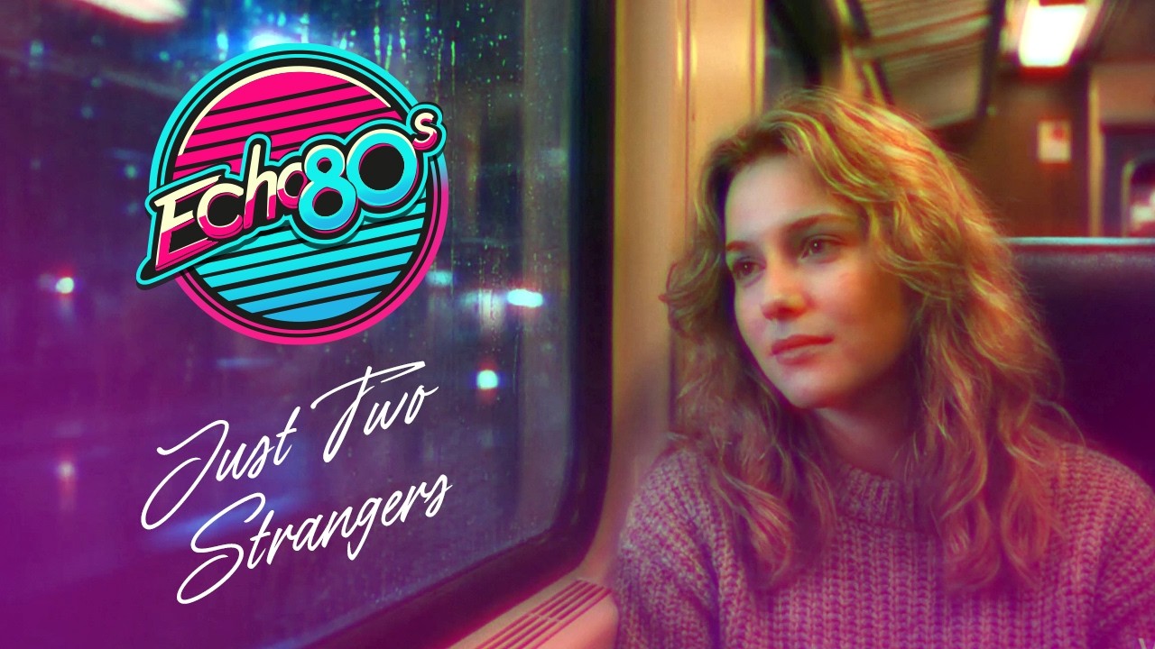 Echo80s - Just Two Strangers - YouTube
