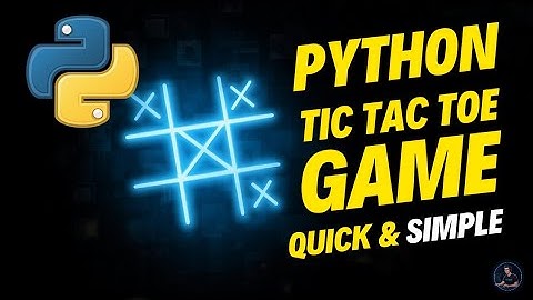 How to Make a Quick& Simple Tic-Tac-Toe Game Using Python