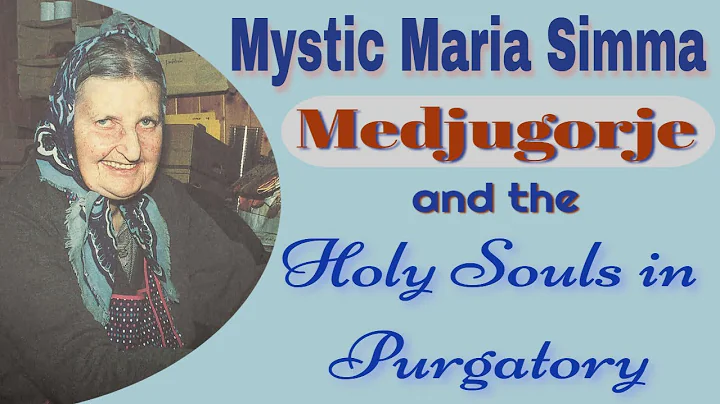 Mystic Maria Simma on Medjugorje and the Holy Soul...