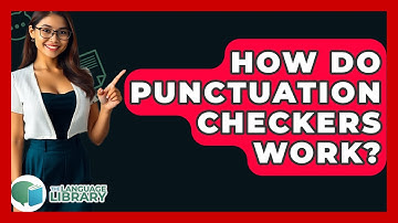 How Do Punctuation Checkers Work? - The Language Library