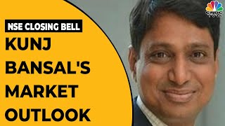 Kunj Bansal Share His Thoughts On Today's Market Performance | NSE Closing Bell | CNBC-TV18