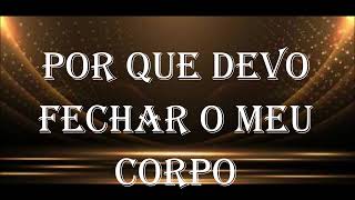 POR QUE DEVO FECHAR O MEU CORPO TOTAL