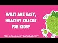 What are easy, healthy snacks for kids?