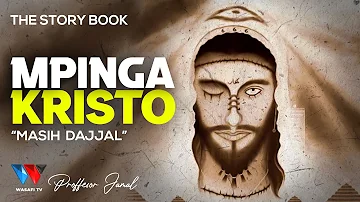 THE STORY BOOK: MPINGA KRISTO MASIH DAJJAL ANA MAMBO MAZITO