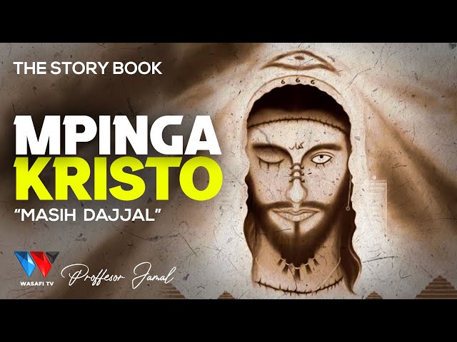 THE STORY BOOK: MPINGA KRISTO MASIH DAJJAL ANA MAMBO MAZITO class=