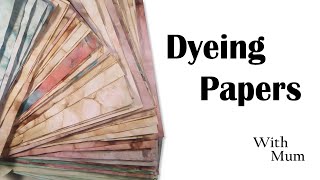 Dyeing Papers with Mum