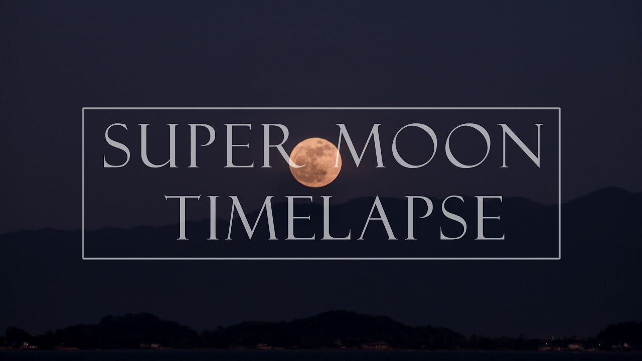 Supermoon Timelapse Full HD