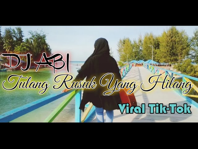 DJ ABI Tulang Rusuk Yang Hilang || Viral Tiktok (Official Music Video) class=