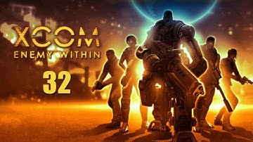 XCOM: Enemy Within - Прохождение pt32