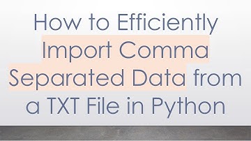 How to Efficiently Import Comma Separated Data from a TXT File in Python