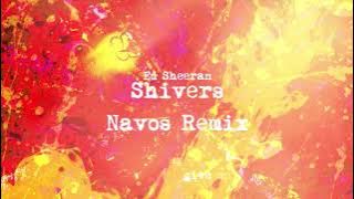 Ed Sheeran - Shivers (Navos Remix)