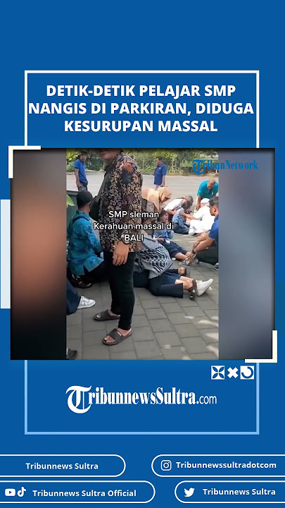 Viral Pelajar SMP yang Sedang Study Tour di Bali Nangis di Parkiran Toko, Diduga Kesurupan Massal