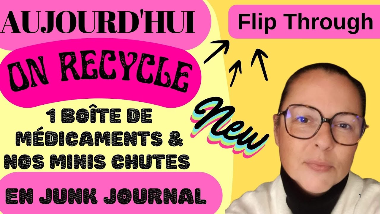 Aujourd'hui on Recycle /1 Boîte de médicaments & Mini Chutes de tout en Junk Journal VS Art Journal 