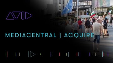 Avid MediaCentral | Acquire