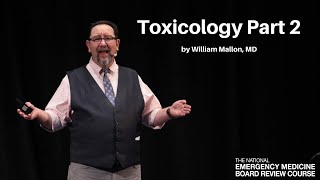 Toxicology Part 2 | The National EM Board Review Course