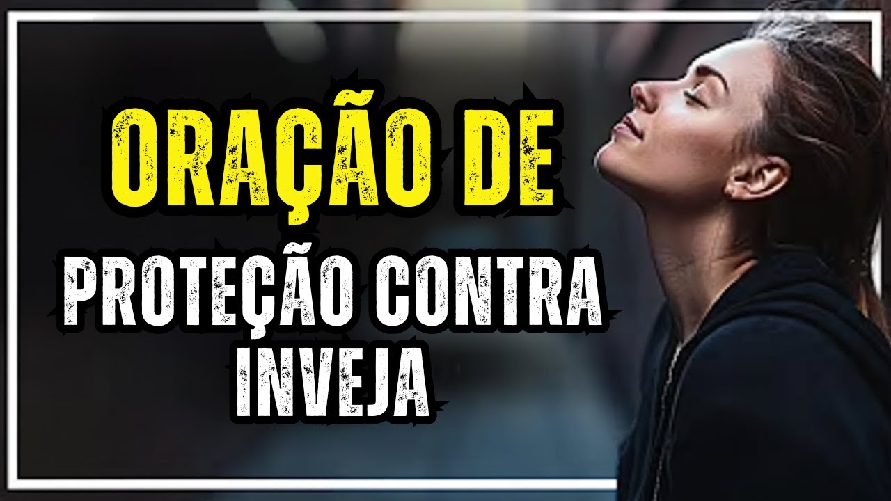 ORAÇÃO PODEROSA CONTRA INVEJA