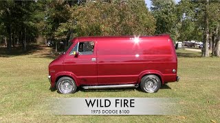 Custom Van Back in Action! 1975 DODGE B100 Custom Van. "WILD FIRE"