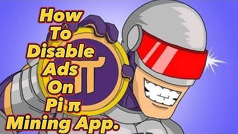 How To disable Ads on Pi π Mining App.