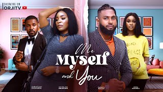 ME, MYSELF AND YOU - CHRISTIAN OCHIAGHA | ECHELON MBADIWE | NIGERIAN MOVIES 2024 LATEST FULL MOVIES