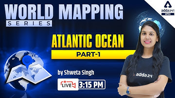 World Mapping (Atlantic Ocean) | Mapping For UPSC, UPPCS, MPPSC, BPSC, UKPSC, RPSC, All Exams