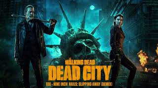 106 - Nine Inch Nails: Slipping Away (Remix) - (The Walking Dead: Dead City)