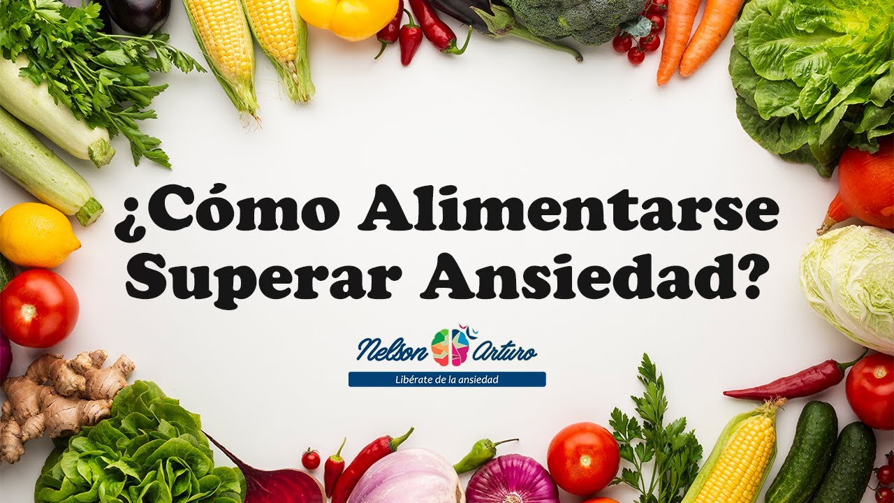 ¿Cómo alimentarse para superar la ansiedad? YouTube