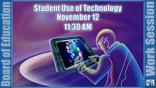 Board of Education Work Session-Student Use of Technology