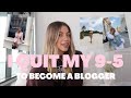 How I Quit My 9-5 To Become A Full-Time Blogger | STORY TIME