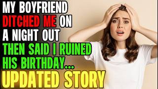 My Boyfriend DITCHED Me On A Night Out & Said I Ruined His Birthday... | Reading Reddit Stories